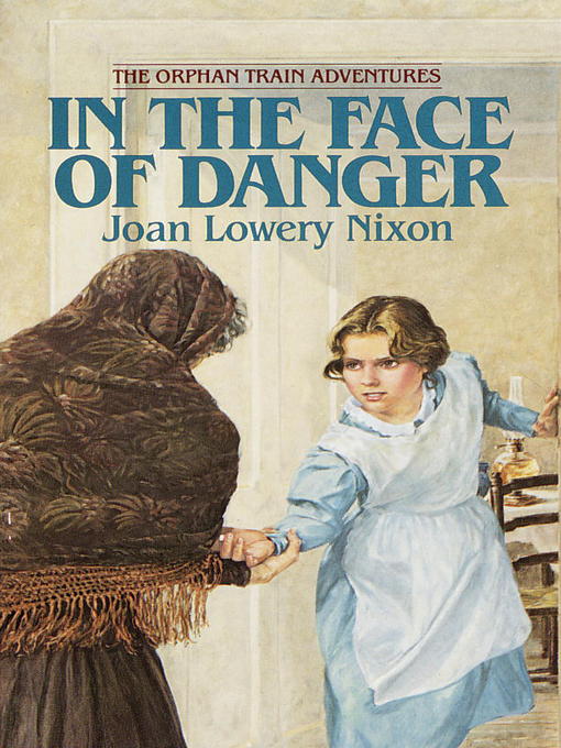 Title details for In the Face of Danger by Joan Lowery Nixon - Available